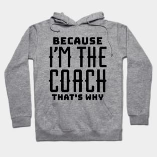 Because I'm the Coach Hoodie